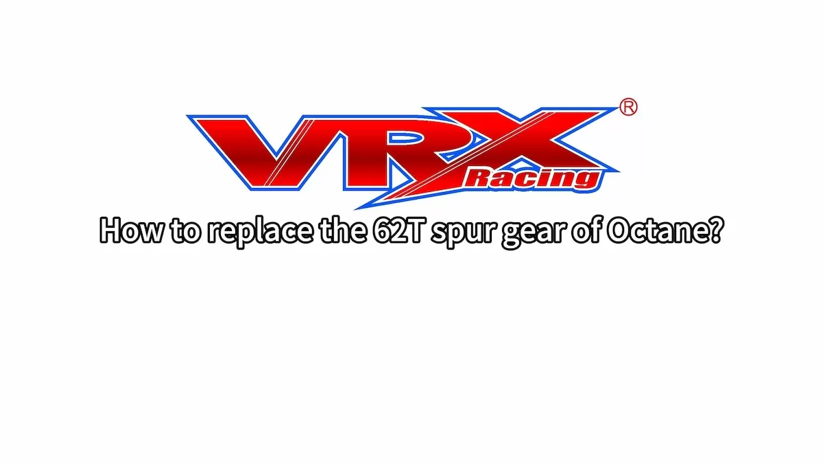 Como substituir o 62T Spur Gear de VRX Octane?